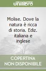 Molise. Dove la natura è ricca di storia. Ediz. italiana e inglese Di Tendenza