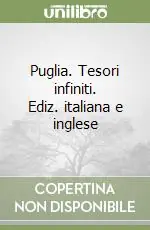 Puglia. Tesori infiniti. Ediz. italiana e inglese Compra Adesso