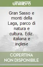 Gran Sasso e monti della Laga, parco di natura e cultura. Ediz. italiana e inglese Offerta Lampo