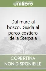 Dal mare al bosco. Guida al parco costiero della Sterpaia Occasione Imperdibile