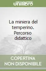 La miniera del temperino. Percorso didattico Ordina Subito