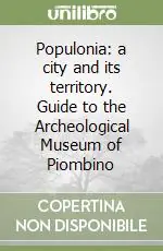 Populonia a city and its territory. Guide to the Archeological Museum of Piombino Prezzo Di Fabbrica