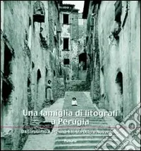 Prezzo Conveniente Una famiglia di litografi a Perugia «da Girolamo a Brenno Tilli tra Otto e Novecento»