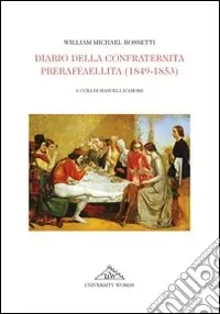 Diario della Confraternita preraffaellita (1849-1853) Acquista Ora
