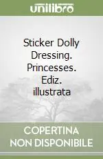 Sticker Dolly Dressing. Princesses. Ediz. illustrata Nuova Collezione