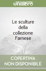 Le sculture della collezione Farnese Pagamento Sicuro