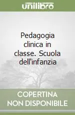 Pedagogia clinica in classe. Scuola dell‘infanzia Bestseller