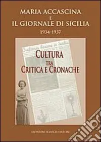 Professionale Maria Accascina e il giornale di Sicilia 1934-1937. Cultura fra critica e cronache