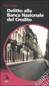 Delitto alla Banca Nazionale del Credito Consegna Rapida