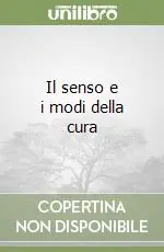 Subito Disponibile Il senso e i modi della cura