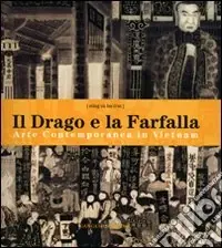 Miglior Prezzo Il drago e la farfalla. Arte contemporanea in Vietnam. Catalogo della mostra (Roma, 16 giugno-16 luglio 2006). Ediz. italiana e inglese