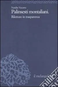 Palinsesti montaliani. Riletture in trasparenza Compra Adesso