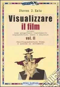 Visualizzare il film. Vol. 2 Dall‘inquadratura fissa a quella in movimento Sconto