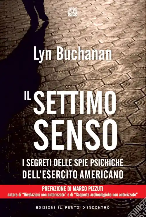 A Buon Prezzo Il settimo senso. I segreti della visione telepatica rivelati da una «spia psichica» dell‘esercito statunitense