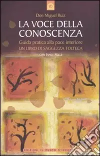 La voce della conoscenza. Guida pratica alla pace interiore Saldi