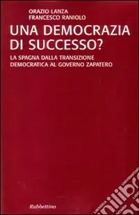 Una democrazia di successo? La Spagna dalla transizione democratica al governo Zapatero Must-Have