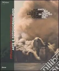 Immaginario contemporaneo. Arte e fotogiornalismo. Catalogo della mostra (Milano, 11 maggio-18 giugno 2006). Ediz. italiana e inglese Super Prezzo
