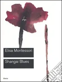 Shangai Blues. Catalogo della mostra (Roma, 9 giugno-10 settembre 2006). Ediz. illustrata Saldi