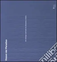 Esclusivo Visioni del paradiso. Un dialogo sull‘arte tra Svizzera e Italia. Catalogo della mostra (Roma, 18 maggio-15 luglio 2006)