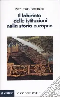 Il labirinto delle istituzioni nella storia europea Ultima Occasione