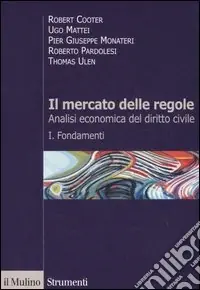 Il mercato delle regole. Analisi economica del diritto civile. Vol. 1 Fondamenti Occasione Imperdibile