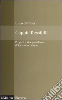 Ultime Pezzi Coppie flessibili. Progetti e vita quotidiana dei lavoratori atipici