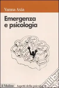 Emergenza e psicologia. Mente umana, pericolo e sopravvivenza Solo Oggi