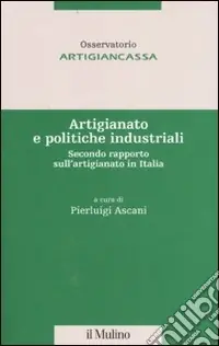 Artigianato e politiche industriali. Secondo rapporto sull‘artigianato in Italia Super Prezzo