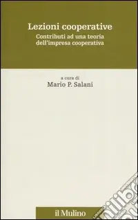 Lezioni cooperative. Contributi ad una teoria dell‘impresa cooperativa Super Prezzo