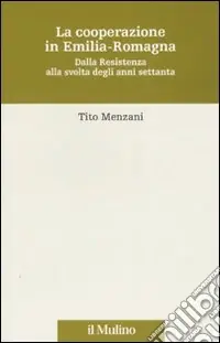 Solo Oggi La cooperazione in Emilia Romagna. Dalla Resistenza alla svolta degli anni settanta