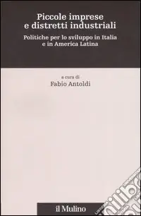 Must-Have Piccole imprese e distretti industriali. Politiche per lo sviluppo in Italia e in America Latina