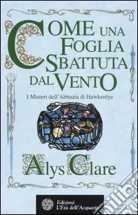 Come una foglia sbattuta dal vento. I misteri dell‘Abbazia di Hawkenlye Occasione