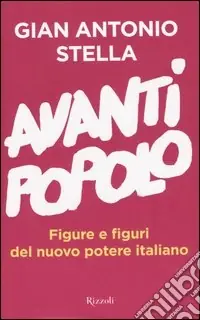 Novità Avanti popolo. Figure e figuri del nuovo potere italiano