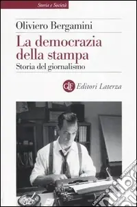 La democrazia della stampa. Storia del giornalismo Compra Oggi Stesso