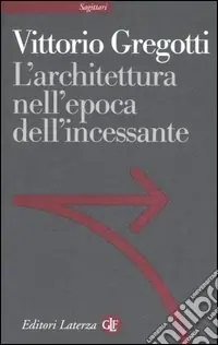Prezzo Scontato L‘architettura nell‘epoca dell‘incessante