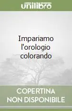 Impariamo l‘orologio colorando Offerta Speciale