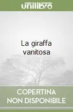 Prezzo Conveniente La giraffa vanitosa