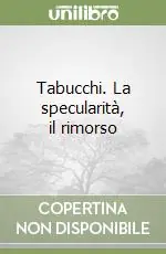 Tabucchi. La specularità, il rimorso A Buon Prezzo