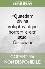 «Quaedam divina voluptas atque horror» e altri studi foscoliani Offerta Limitata