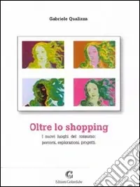 Oltre lo shopping. I nuovi luoghi del consumo percorsi, esplorazioni, progetti Offerta Speciale