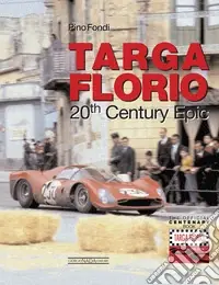 Super Prezzo Targa Florio. 20th century epic. Ediz. illustrata