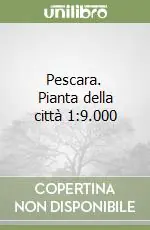 Pescara. Pianta della città 1 9.000 Novità