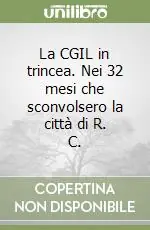 A Buon Prezzo La CGIL in trincea. Nei 32 mesi che sconvolsero la città di R. C.