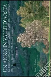 Scelto Dai Clienti Un anno in Valle d‘Aosta. La Vallée d‘Aoste au fil des jours. Li djor i sè sévon ma i sè sémbion pa