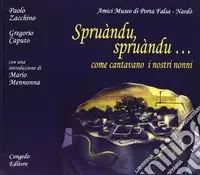 Spruàndu-spruàndu... Come cantavano i nostri nonni Di Tendenza