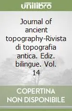Journal of ancient topography-Rivista di topografia antica. Ediz. bilingue. Vol. 14 Subito Disponibile