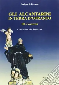Più Venduto Gli alcantarini in terra d‘Otranto. Vol. 3 I conventi