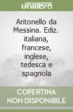 Antonello da Messina. Ediz. italiana, francese, inglese, tedesca e spagnola Offerta Del Giorno