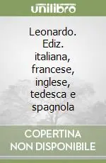 Leonardo. Ediz. italiana, francese, inglese, tedesca e spagnola Ultima Occasione