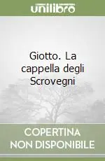 Quantità Limitata Giotto. La cappella degli Scrovegni